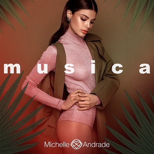 Личная история Michelle Andrade в новой песне «Musica»