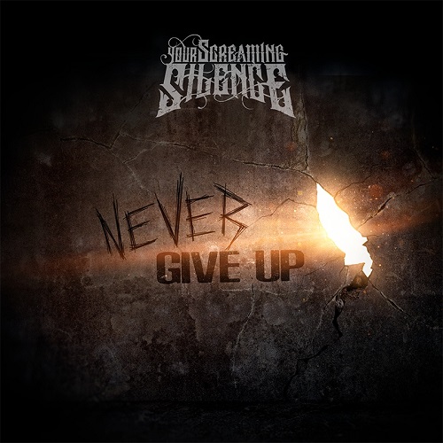 Группа Your Screaming Silence выпустила сингл Never Give Up