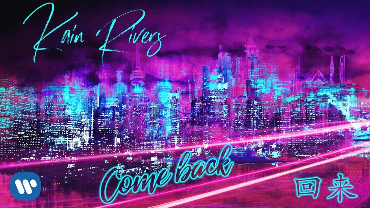 Kain Rivers — Come back