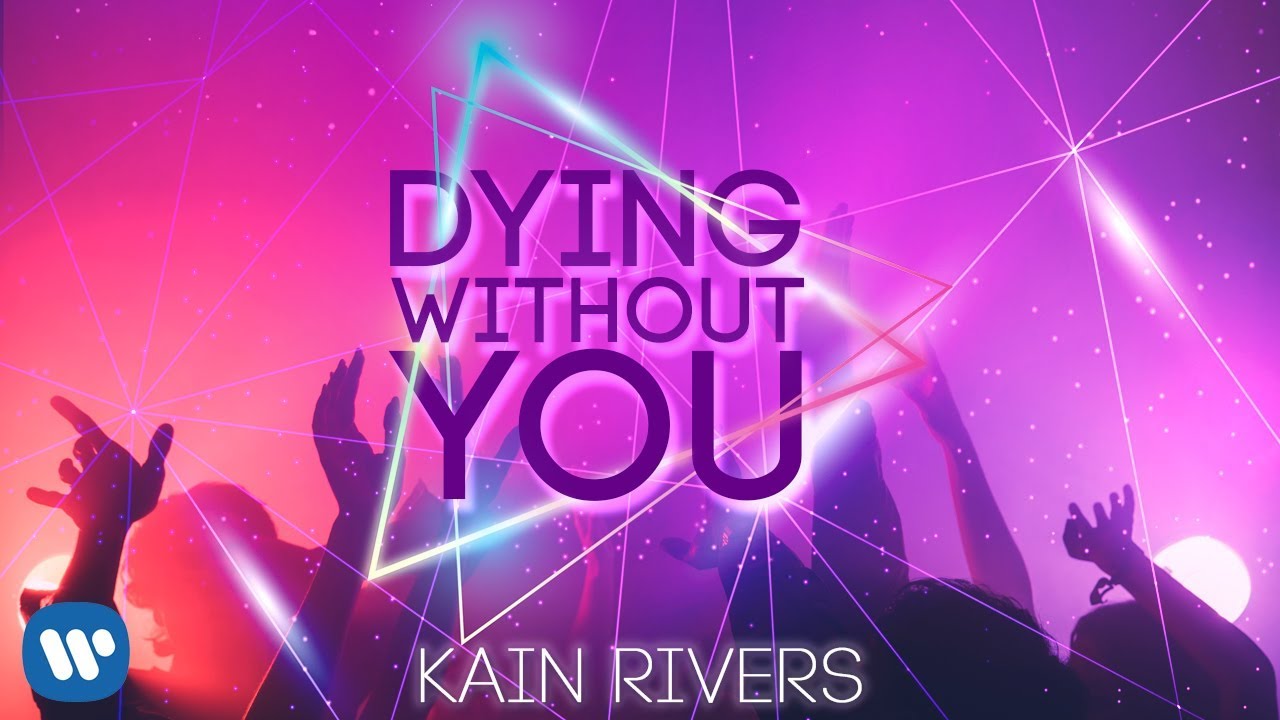 Kain Rivers — Dying without you