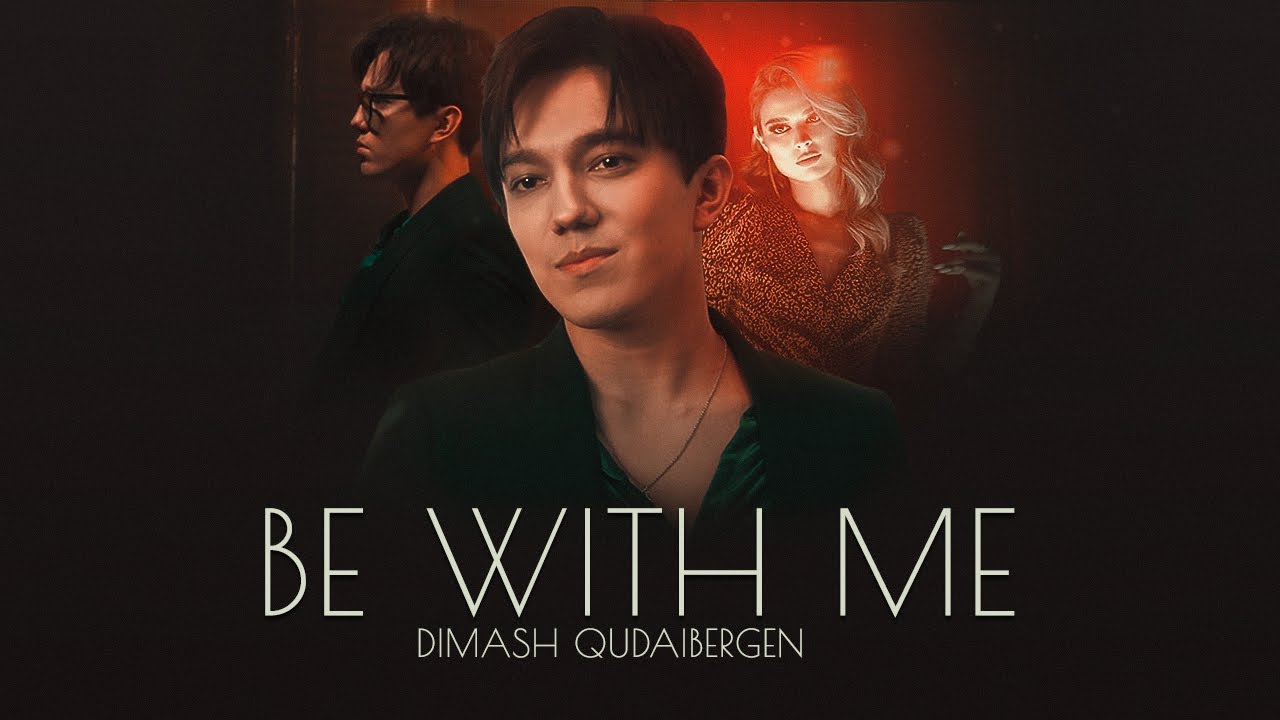 Dimash — Be With Me